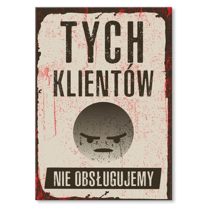 Plakat metalowy Klientów nie obsługujemy Prezent