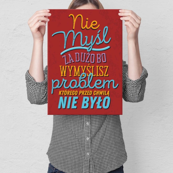 Plakat metalowy Nie myśl za dużo Prezent