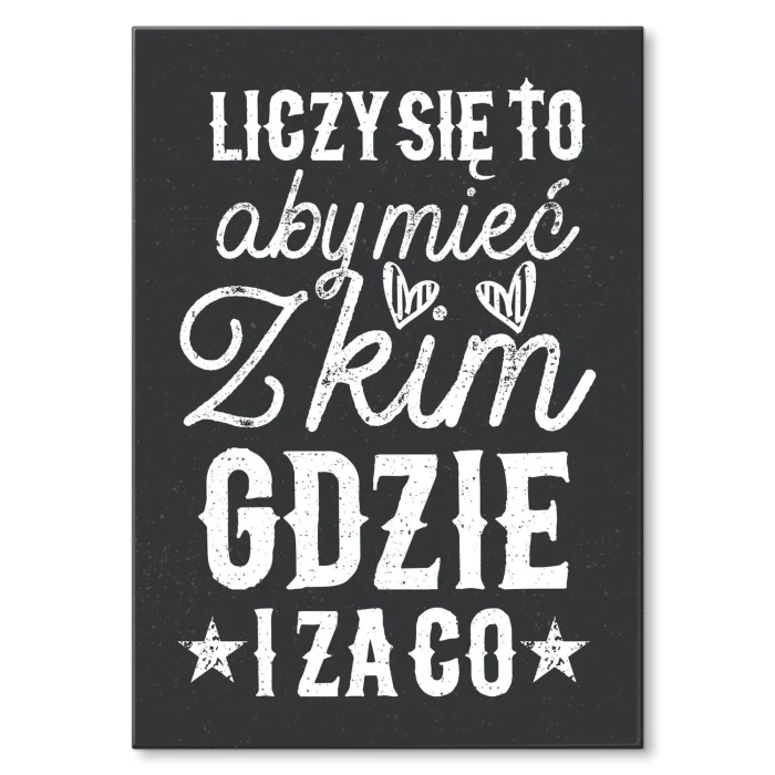 Plakat metalowy Mieć z kim gdzie i za co Prezent