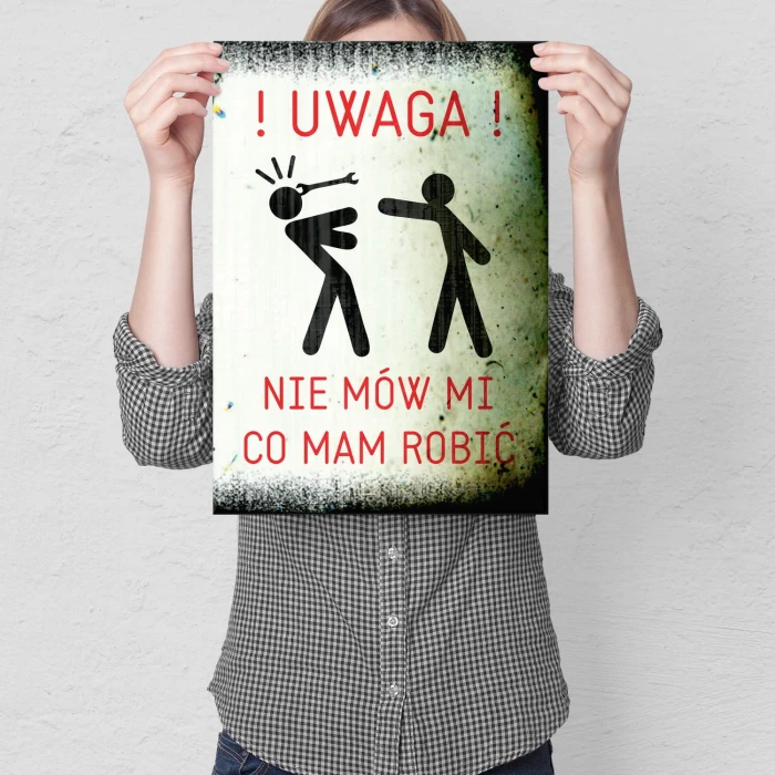 Plakat metalowy Nie mów mi co mam robić Prezent