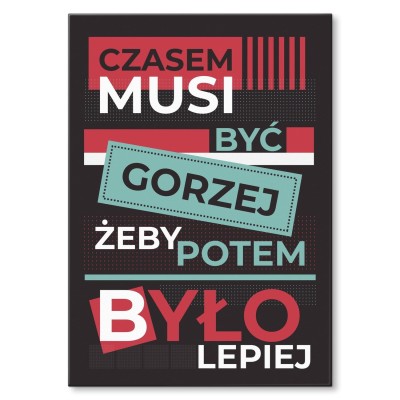 Plakat metalowy Czasem musi być gorzej Prezent
