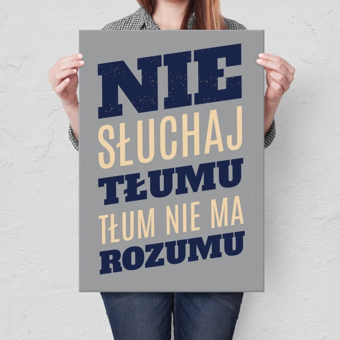 Plakat metalowy Nie słuchaj tłumu Prezent