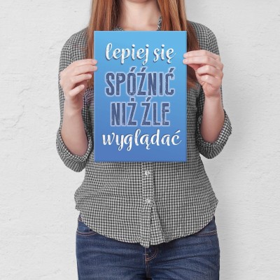 Plakat metalowy Lepiej się spóźnić Prezent
